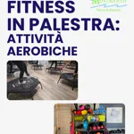 FITNESS IN PALESTRA - attività aerobiche