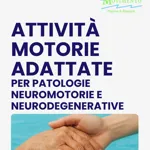 ATTIVITÀ MOTORIE ADATTATE PER PATOLOGIE NEUROMOTORIE E NEURODEGENERATIVE